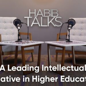 Habib Talks: A Leading Intellectual Initiative in Higher Education