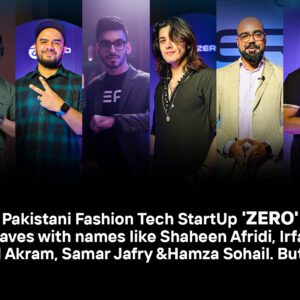 Pakistani Fashion Tech StartUp 'ZERO' making waves with names like Shaheen Afridi, Irfan Junejo, Junaid Akram, Samar Jafry & Hamza Sohail. But How?
